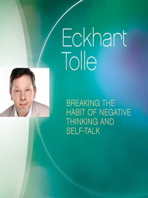 Title details for Breaking the Habit of Negative Thinking and Self-Talk by Eckhart Tolle - Wait list